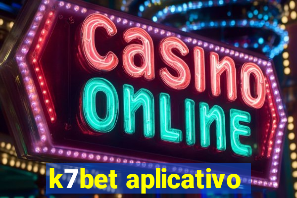 k7bet aplicativo